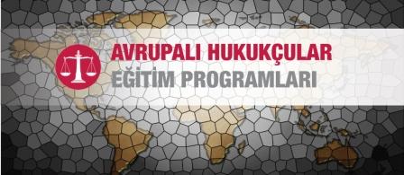 Avrupalı Hukukçular Eğitim Programları Başlıyor
