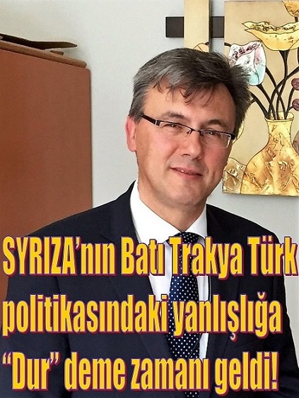 SYRIZA’nın Batı Trakya Türk politikasındaki yanlışlığa “Dur” deme zamanı geldi!