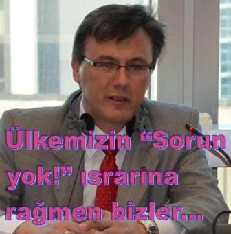 Ülkemizin “Sorun yok!” ısrarına rağmen bizler sorunlarımızı uluslararası alanda duyurmaya devam edeceğiz