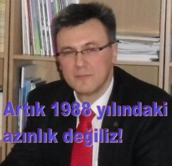 Artık 1988 yılındaki azınlık değiliz!