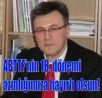 ABTTF’nin 18. dönemi azınlığımıza hayırlı olsun!