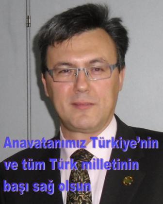 Anavatanımız Türkiye’nin ve tüm Türk milletinin başı sağ olsun