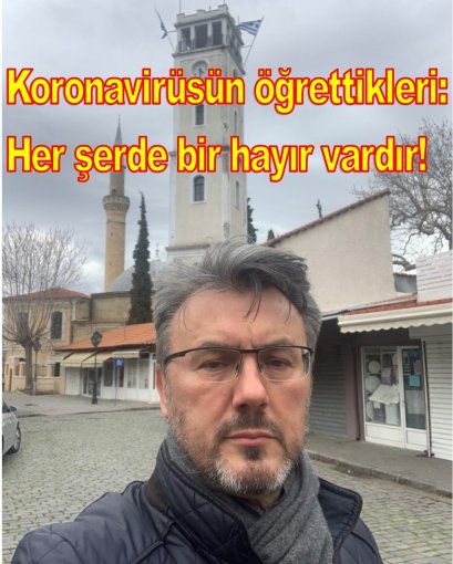 Koronavirüsün öğrettikleri: Her şerde bir hayır vardır!