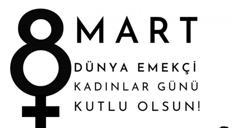 8 Mart Dünya Kadınlar Günü kutlu olsun!