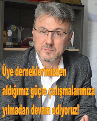 Üye derneklerimizden aldığımız güçle çalışmalarımıza yılmadan devam ediyoruz! 