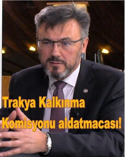 Trakya Kalkınma Komisyonu aldatmacası!