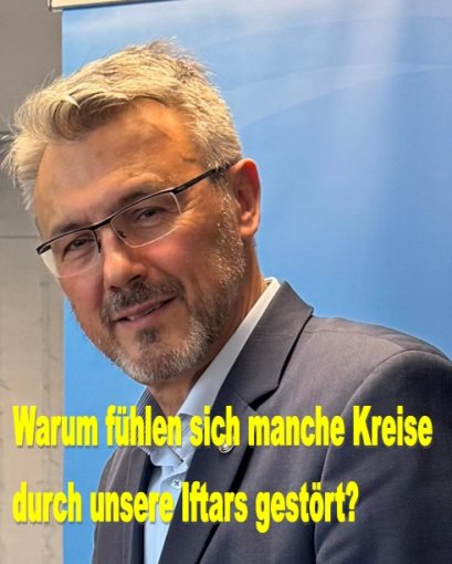 Warum fühlen sich manche Kreise durch unsere Iftars gestört?