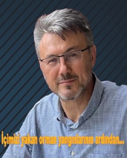 İçimizi yakan orman yangınlarının ardından…