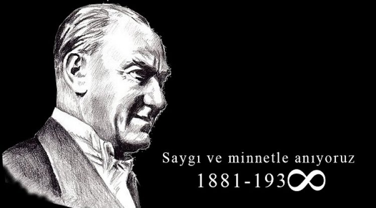 Ulu Önder Mustafa Kemal Atatürk’ü saygı, özlem ve rahmetle anıyoruz