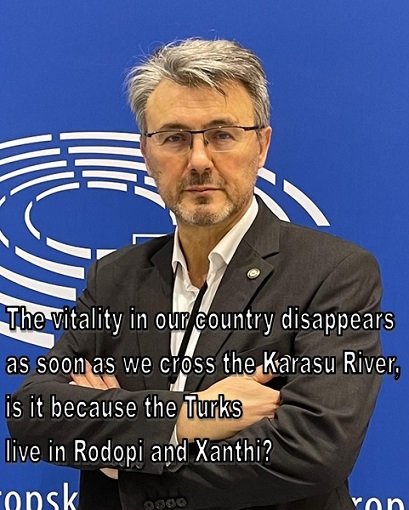 The vitality in our country disappears as soon as we cross the Karasu River; is it because the Turks live in Rodopi and Xanthi?