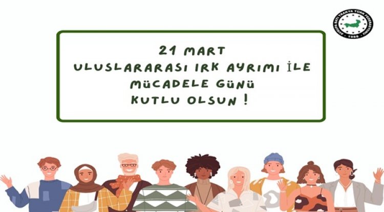 21 Mart Uluslararası Irk Ayrımı ile Mücadele Günü kutlu olsun! 