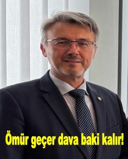 Ömür geçer dava baki kalır! 
