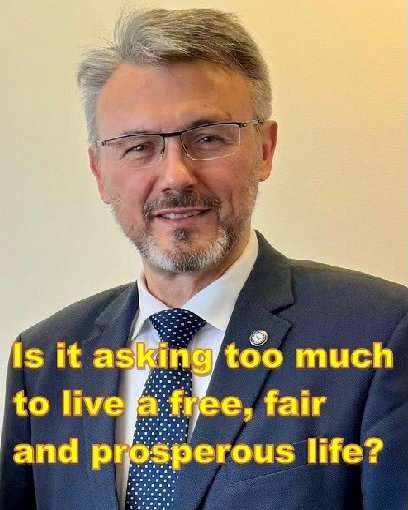 Is it asking too much to live a free, fair and prosperous life?