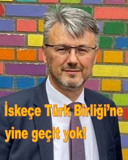 İskeçe Türk Birliği’ne yine geçit yok!